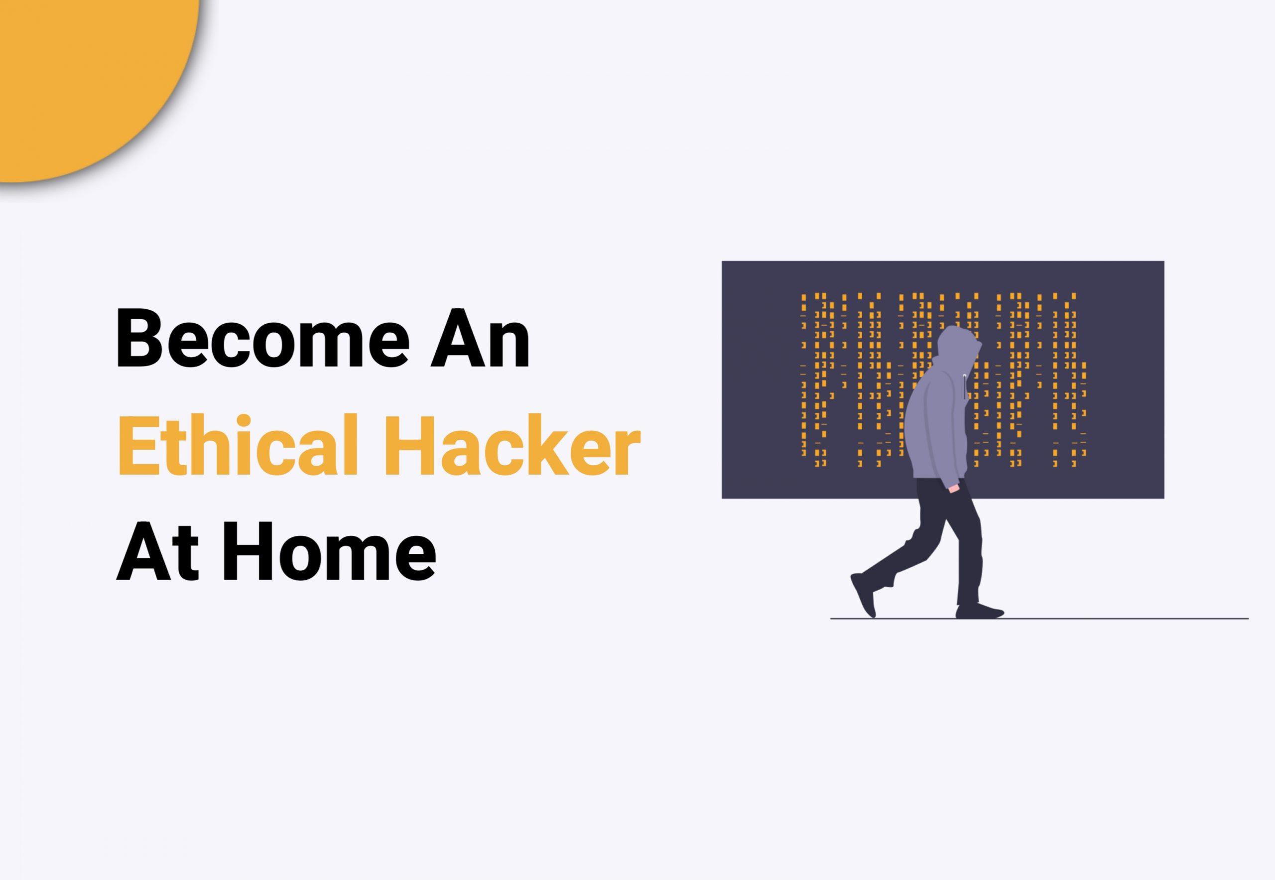 How to Become an Ethical Hacker at Home (2022)