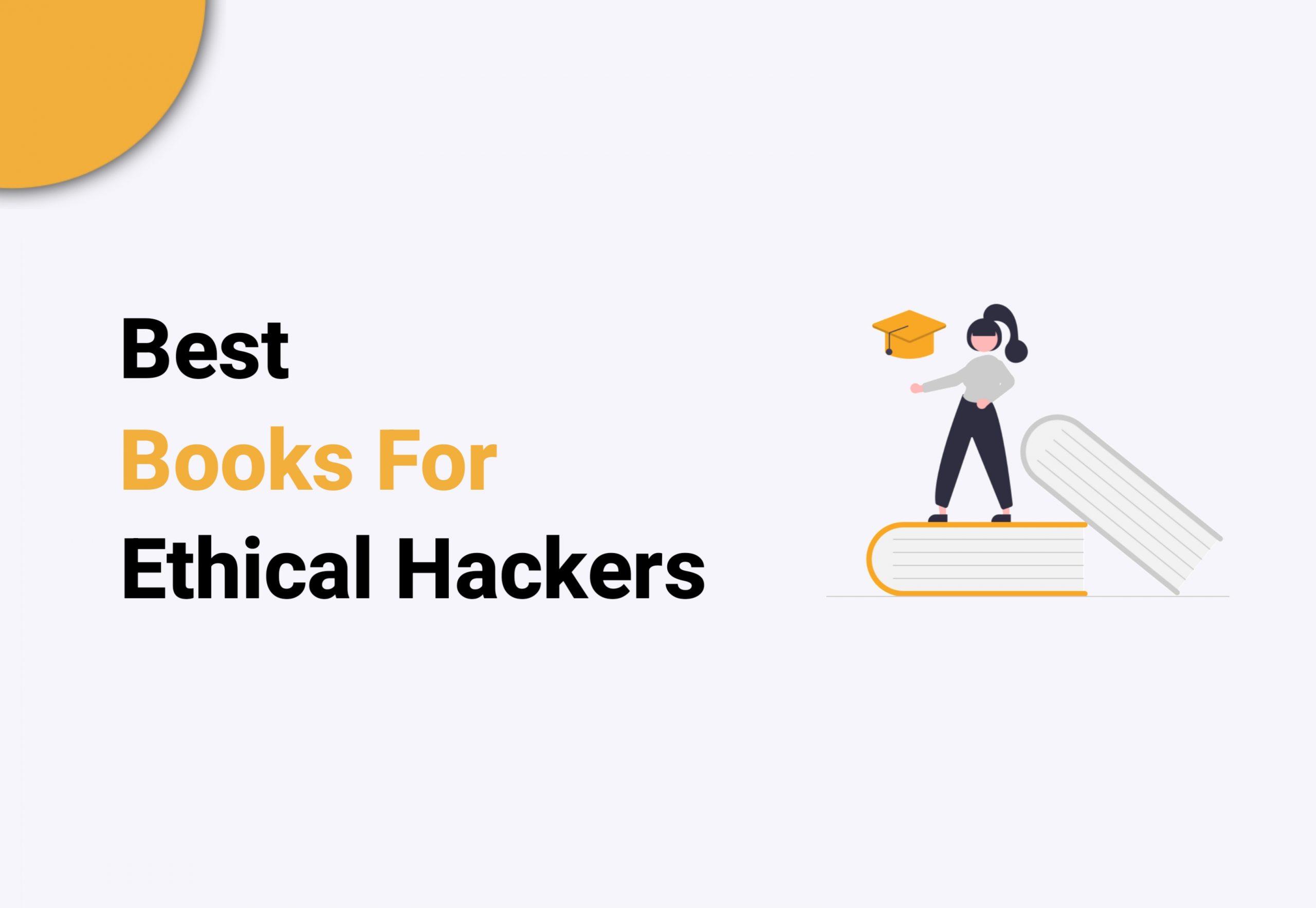 7 Best Ethical Hacking Books Of All Time