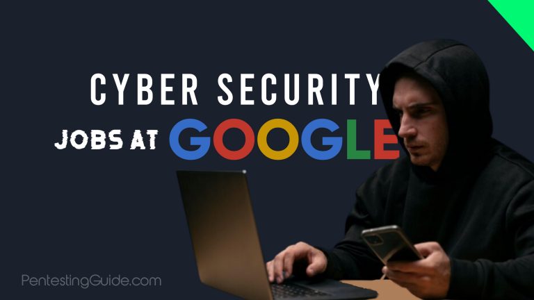 Google Cyber Security Jobs: How get a Job at Google (6 Tips)