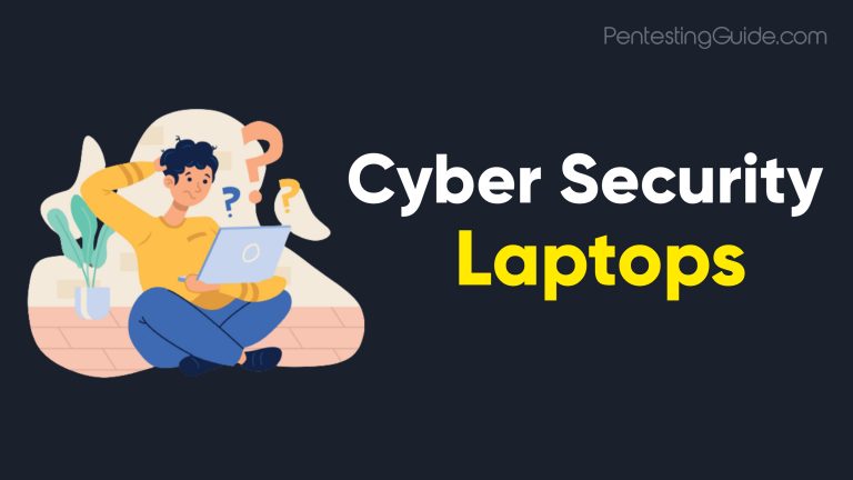 10 Best Laptops for Cyber Security (Budget Friendly)