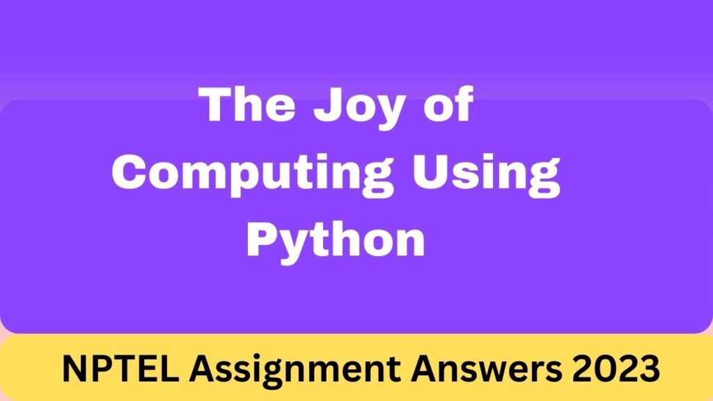 NPTEL The Joy of Computing Using Python Assignment 1 Answer 2023